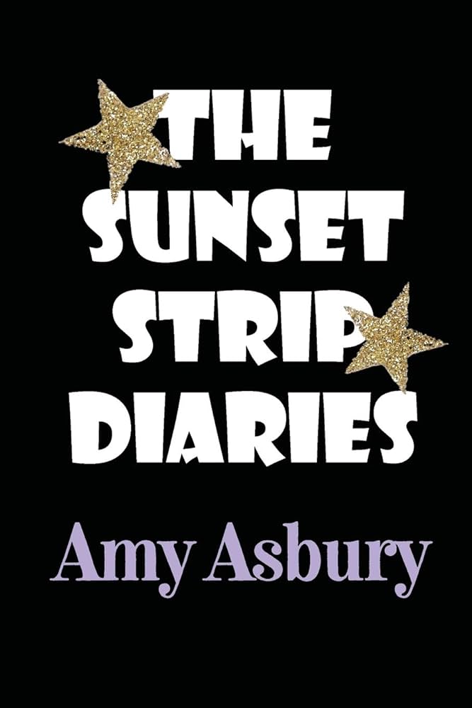 The Sunset Strip Diaries: Amy Asbury: 9780615439877: Amazon.com: Books