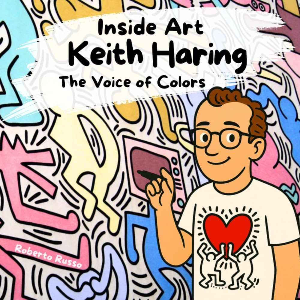Keith Haring. The Voice of Colors: A Keith Haring book for kids