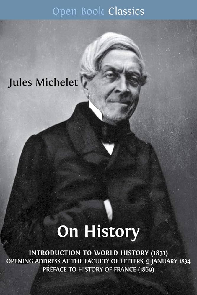 On History: Jules Michelet, Lionel Gossman, Flora Kimmich, Edward