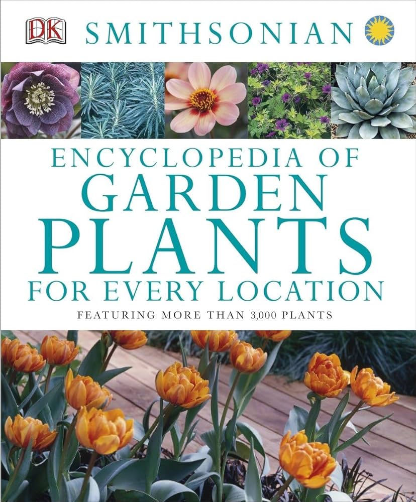 Encyclopedia of Garden Plants for Every Location: Featuring More