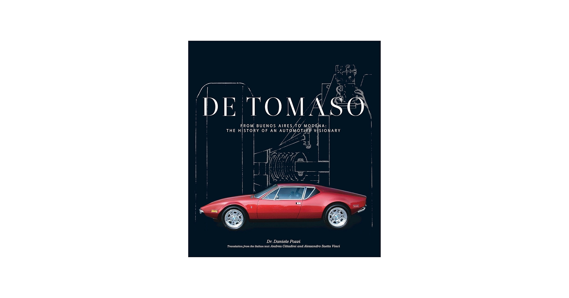 De Tomaso: From Buenos Aires to Modena, the History of an