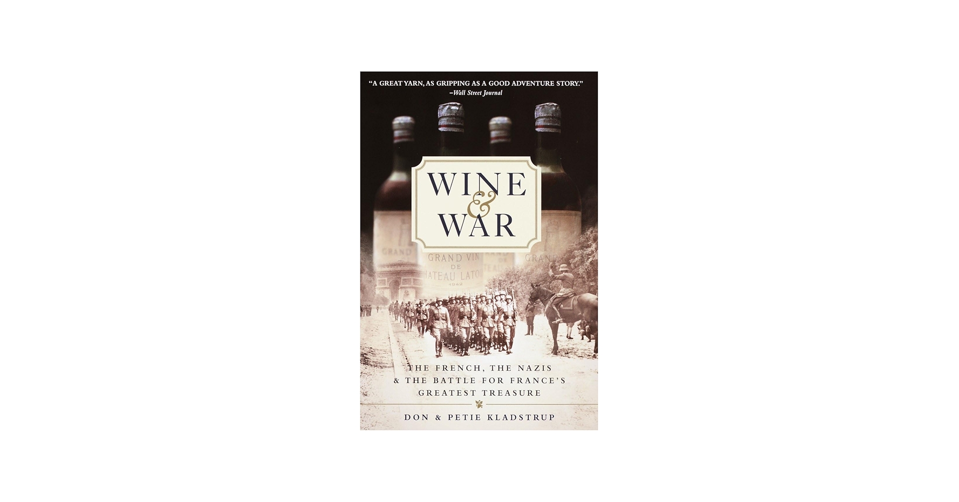 Wine and War: The French, the Nazis, and the Battle for France's