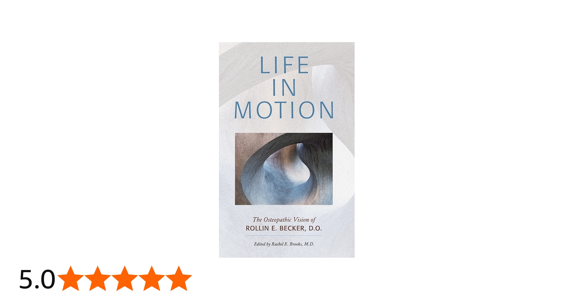 Life in Motion: The Osteopathic Vision of Rollin E. Becker, DO