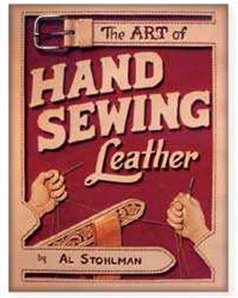 The Art of Hand Sewing Leather: Stohlman, Al: 9781892214911