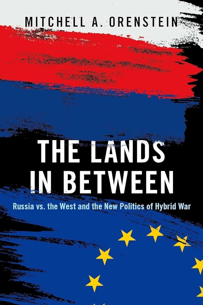 The Lands in Between: Russia vs. the West and the New Politics of
