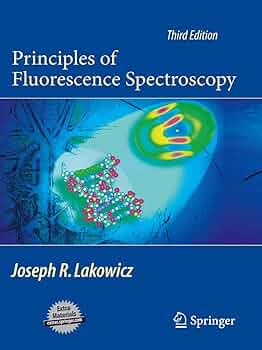 Principles of Fluorescence Spectroscopy: Joseph R. Lakowicz