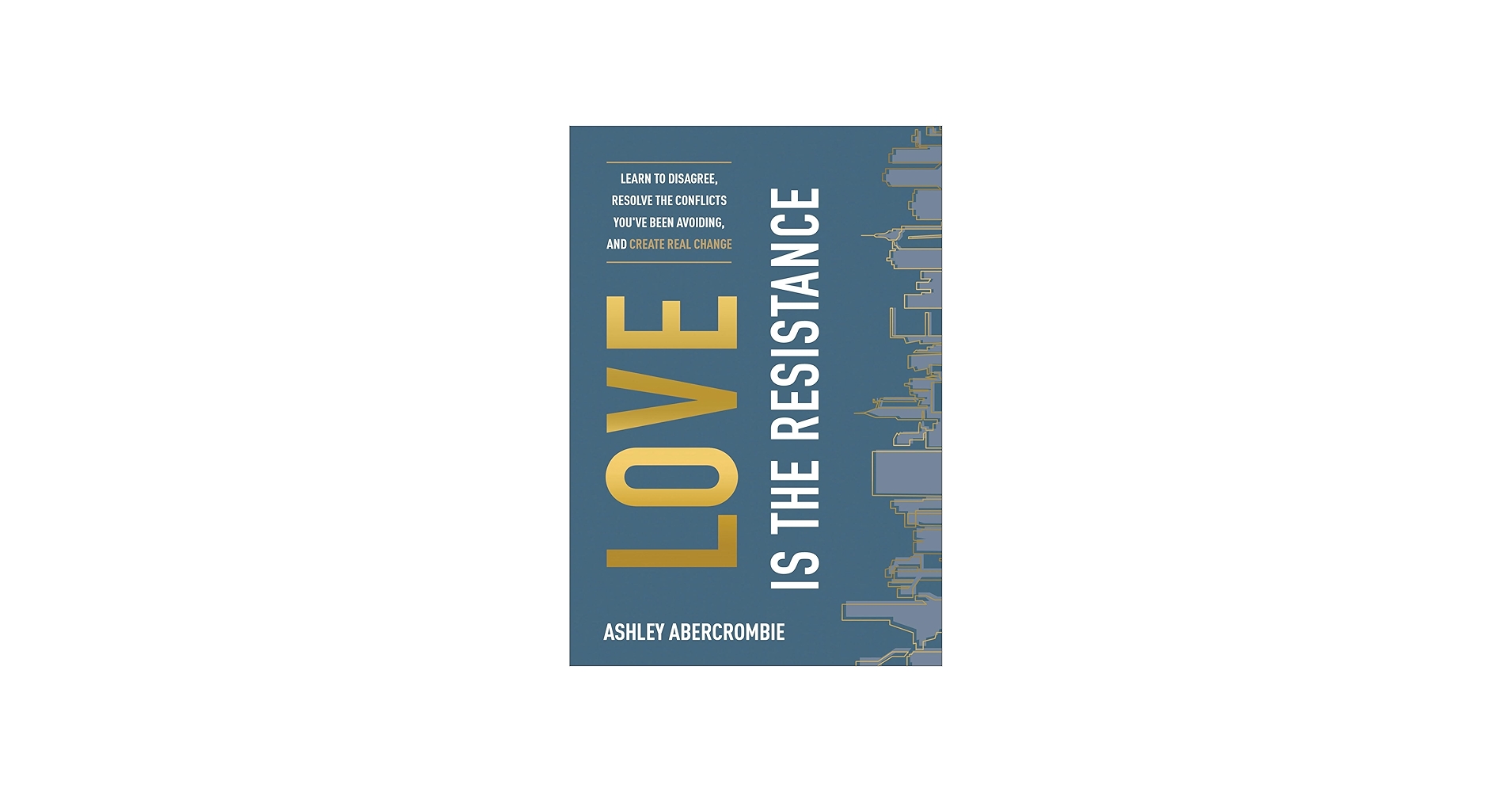 Love Is the Resistance: Learn to Disagree, Resolve the Conflicts