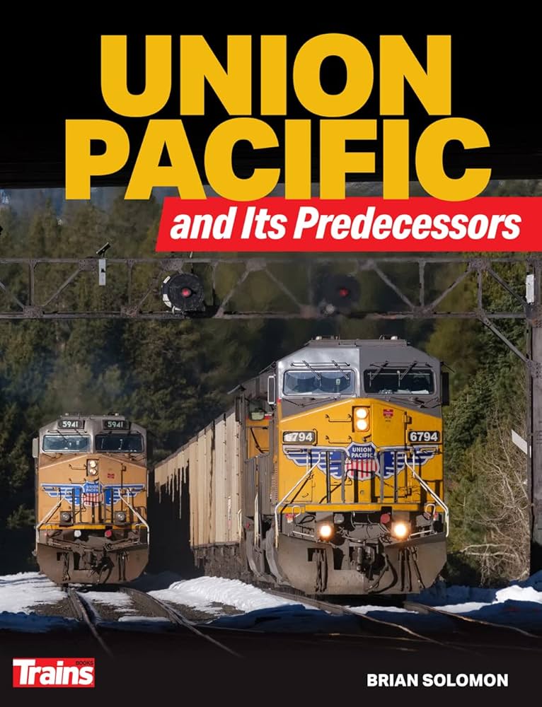 Union Pacific and Its Predecessors: Solomon, Brian: 9781627009263