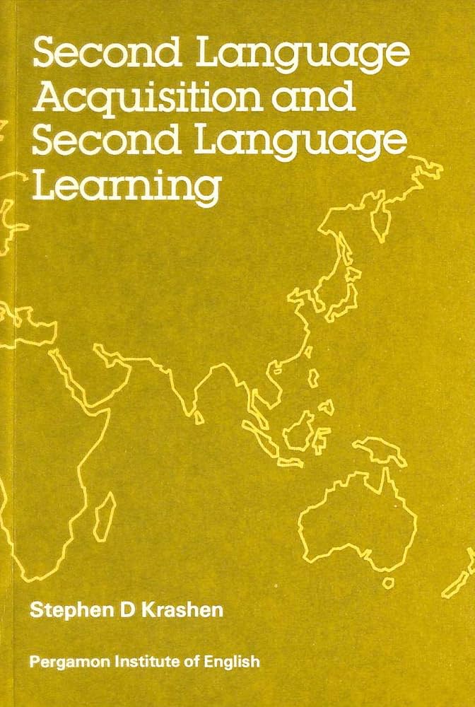 Second Language Acquisition and Second Language Learning: Krashen