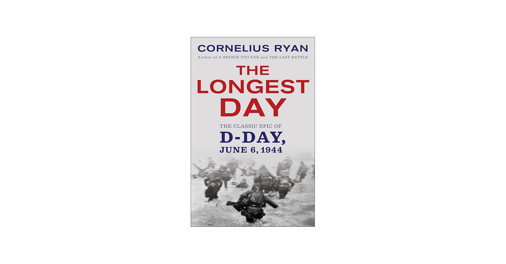 Longest Day: The Classic Epic of D Day: Ryan, Cornelius