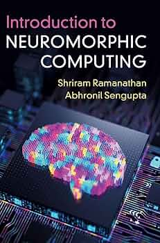 Introduction to Neuromorphic Computing: Ramanathan, Shriram
