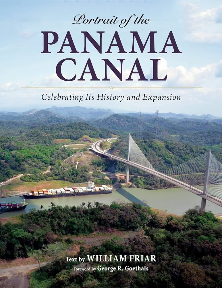 Portrait of the Panama Canal: Friar, William, Goethals, George R