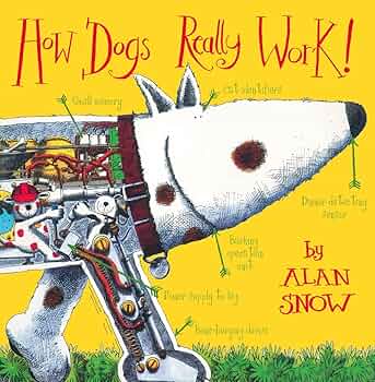 How Dogs Really Work!: Snow, Alan: 9780007309917: Amazon.com: Books