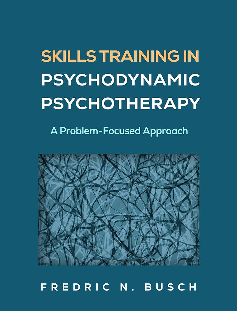 Skills Training in Psychodynamic Psychotherapy: A Problem-Focused