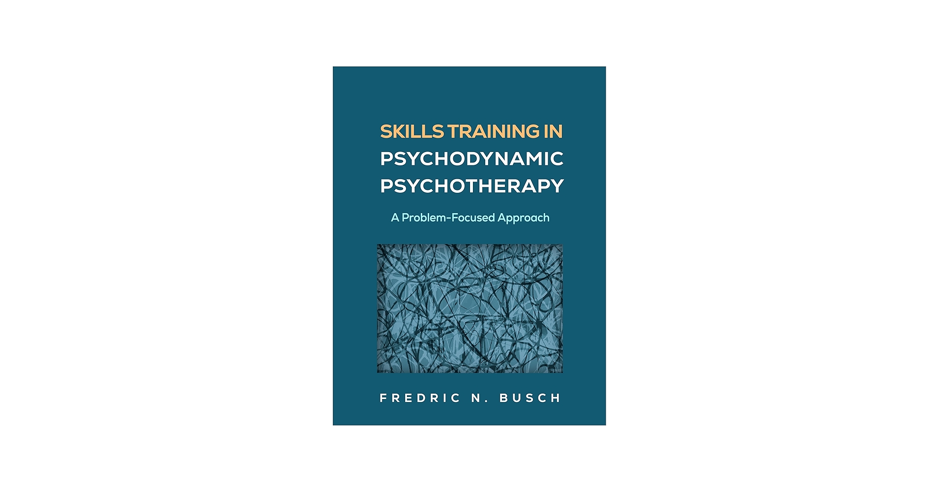 Skills Training in Psychodynamic Psychotherapy: A Problem-Focused