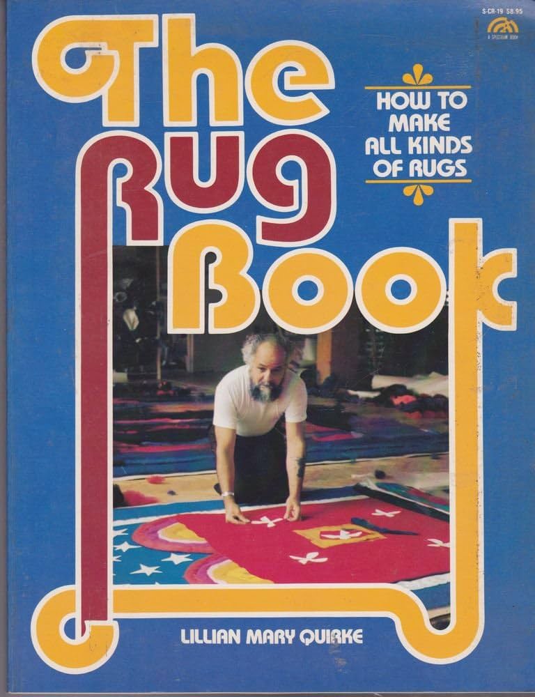 The Rug Book: How to Make All Kinds of Rugs: Quirke, Lillian Mary