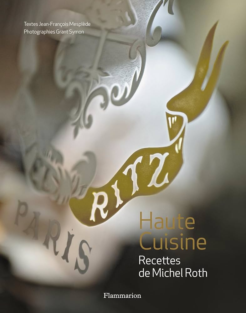 Amazon.fr - Ritz Paris - haute cuisine: Recettes de Michel Roth