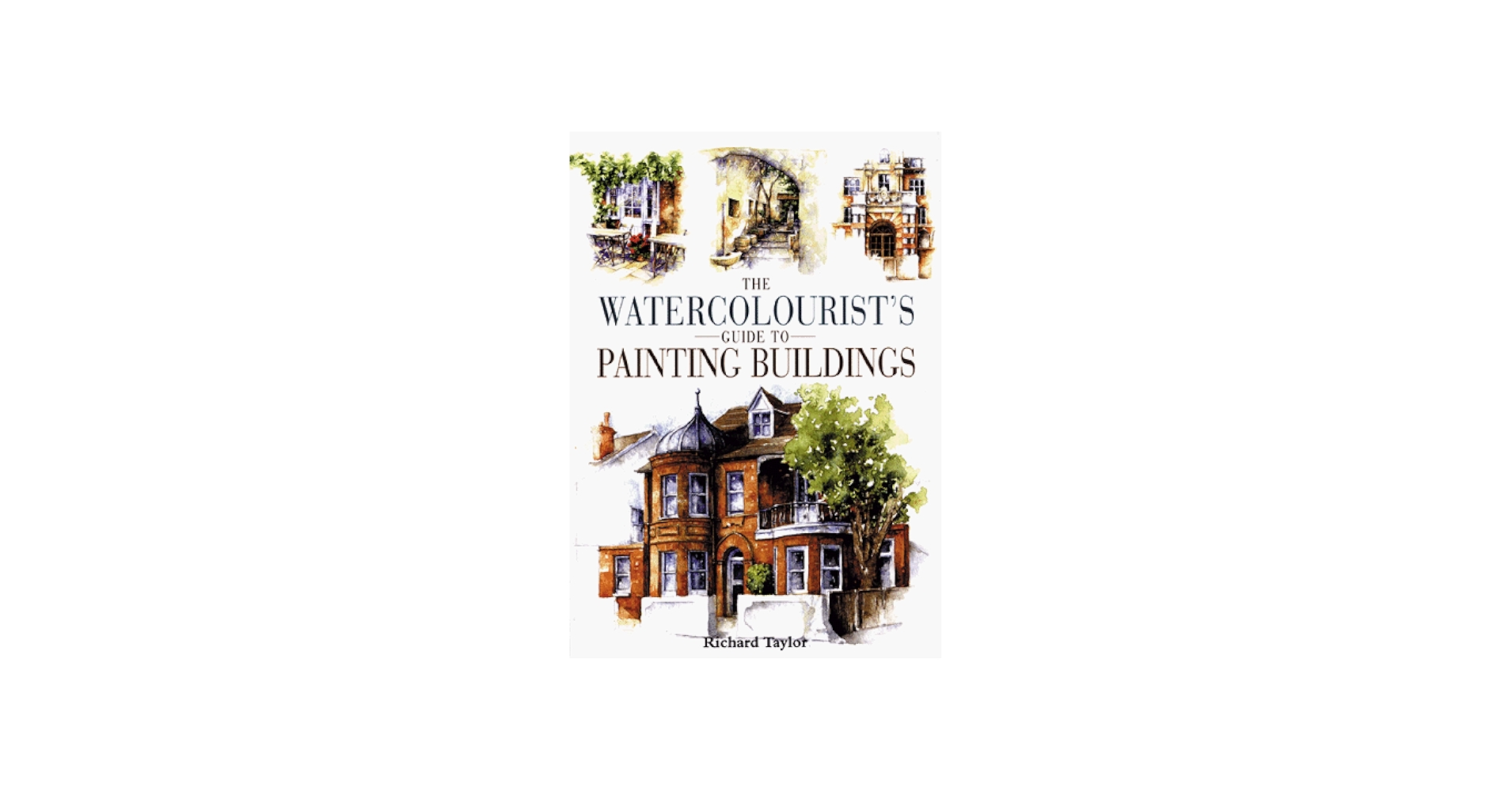 Watercolorist's Guide to Painting Buildings: Taylor, Richard S