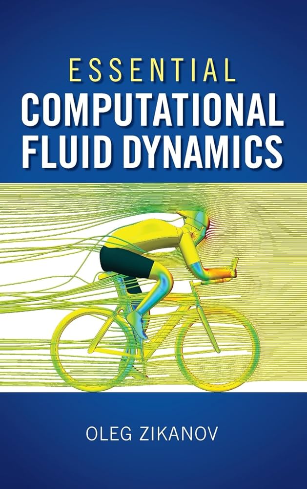 Essential Computational Fluid Dynamics: Zikanov, Oleg