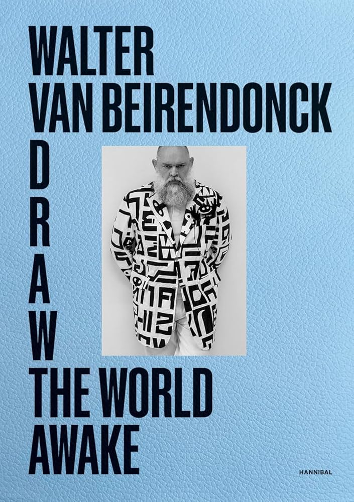 Draw the World Awake: Beirendonck, Walter van: 9789464941364