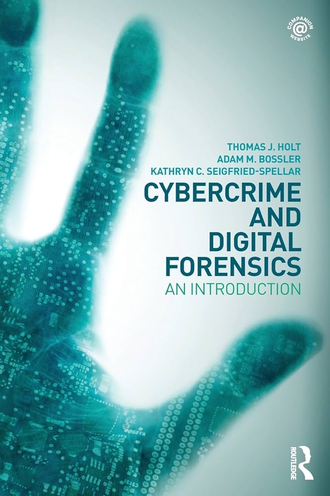 Cybercrime and Digital Forensics: An Introduction: Holt, Thomas J