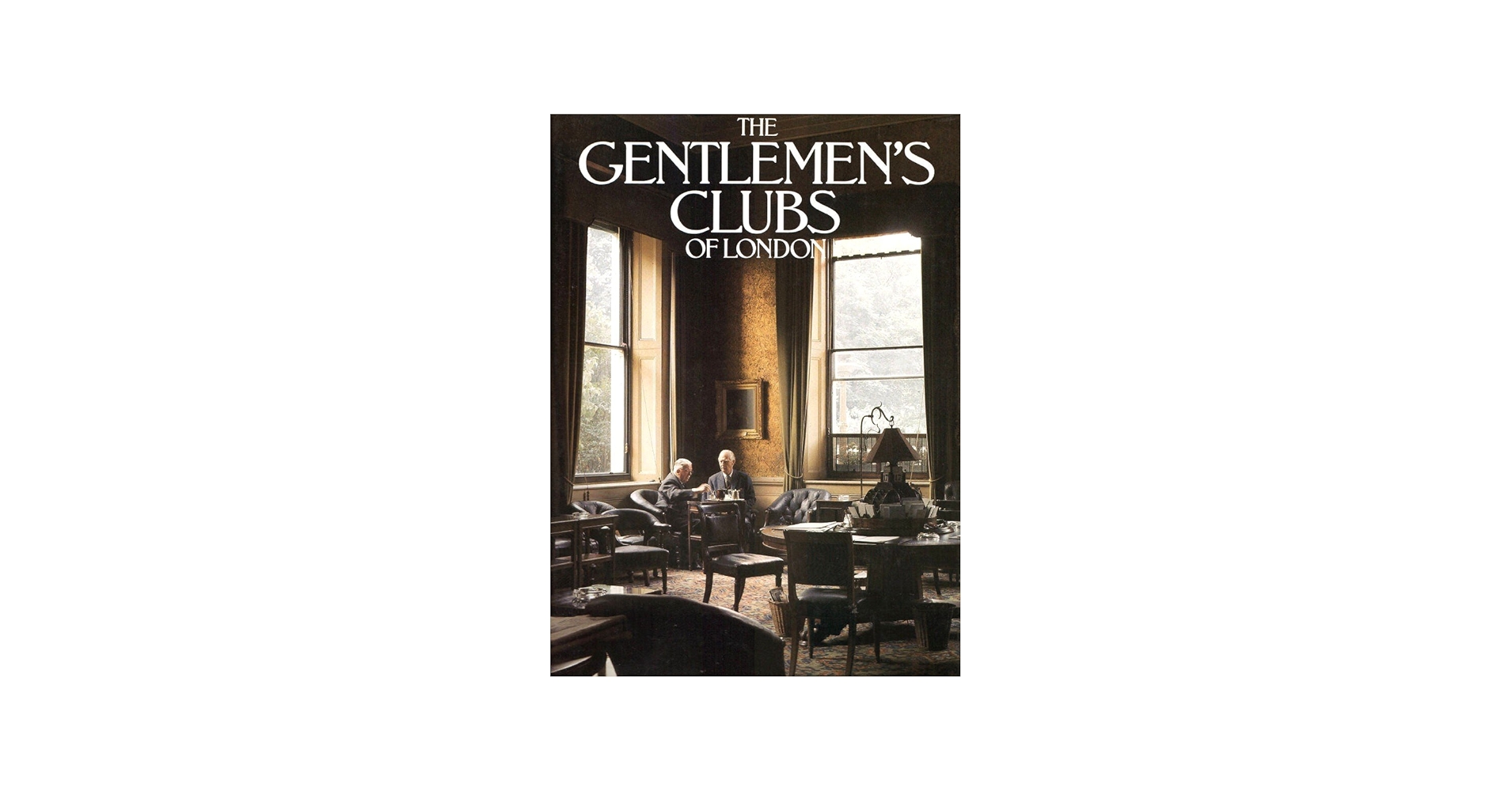 The Gentlemen's Clubs of London: LEJEUNE, Anthony.: 9780946495146