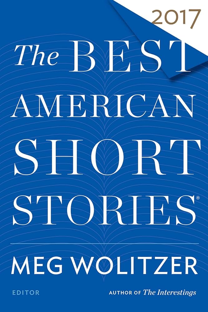 The Best American Short Stories 2017: Wolitzer, Meg, Pitlor, Heidi