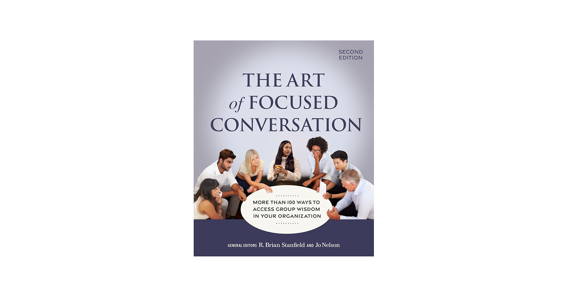 The Art of Focused Conversation, Second Edition: More Than 100