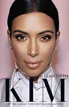 Kim Kardashian: Smith, Sean: 9780008104498: Amazon.com: Books