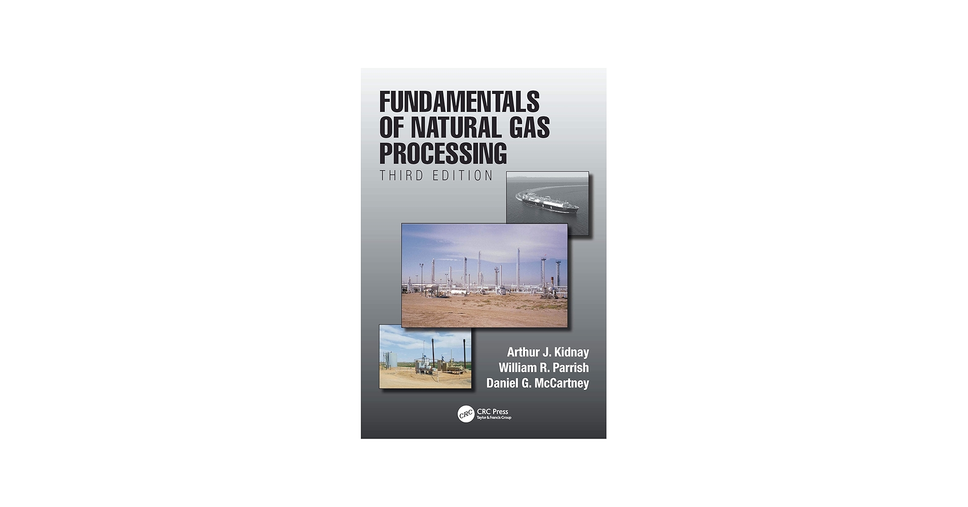Fundamentals of Natural Gas Processing, Third Edition: Kidnay