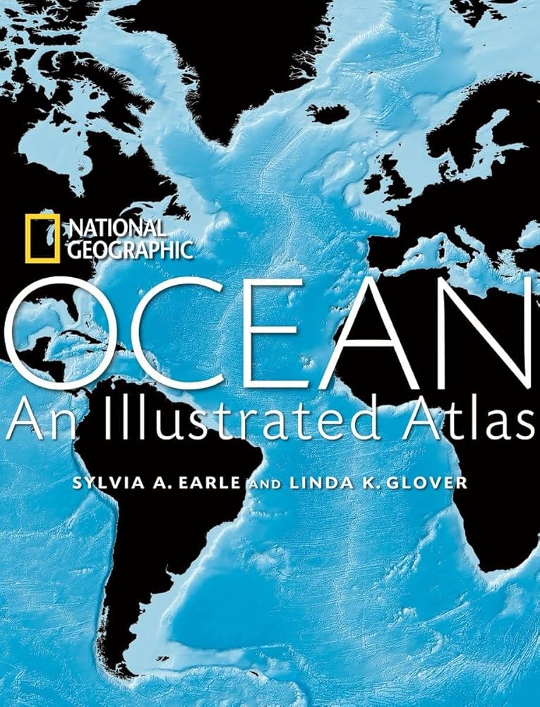 Ocean: An Illustrated Atlas: Earle, Sylvia A., Glover, Linda K