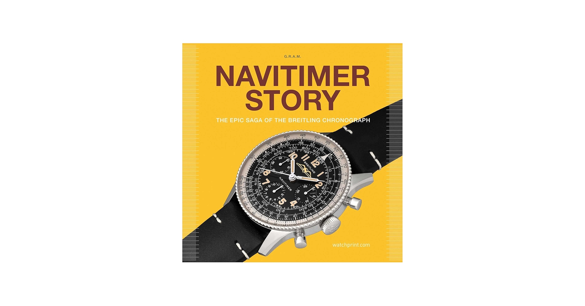 Navitimer Story: The Epic Saga of The Breitling Chronograph (2