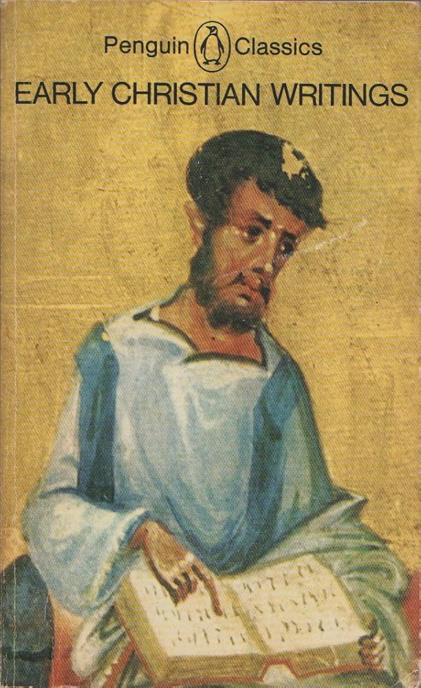 Early Christian Writings: The Apostolic Fathers: Various