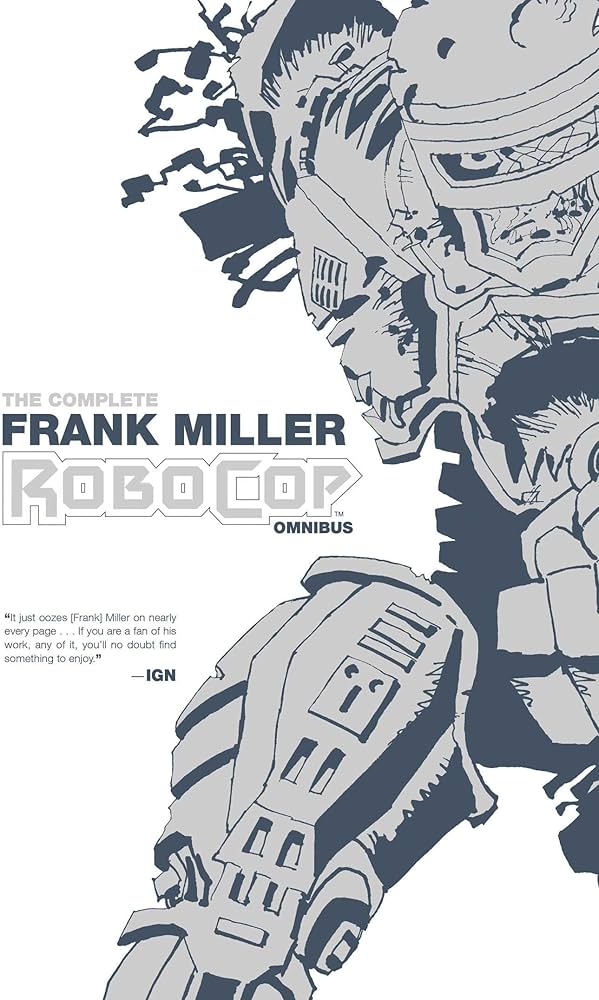 The Complete Frank Miller RoboCop Omnibus: Miller, Frank, Grant