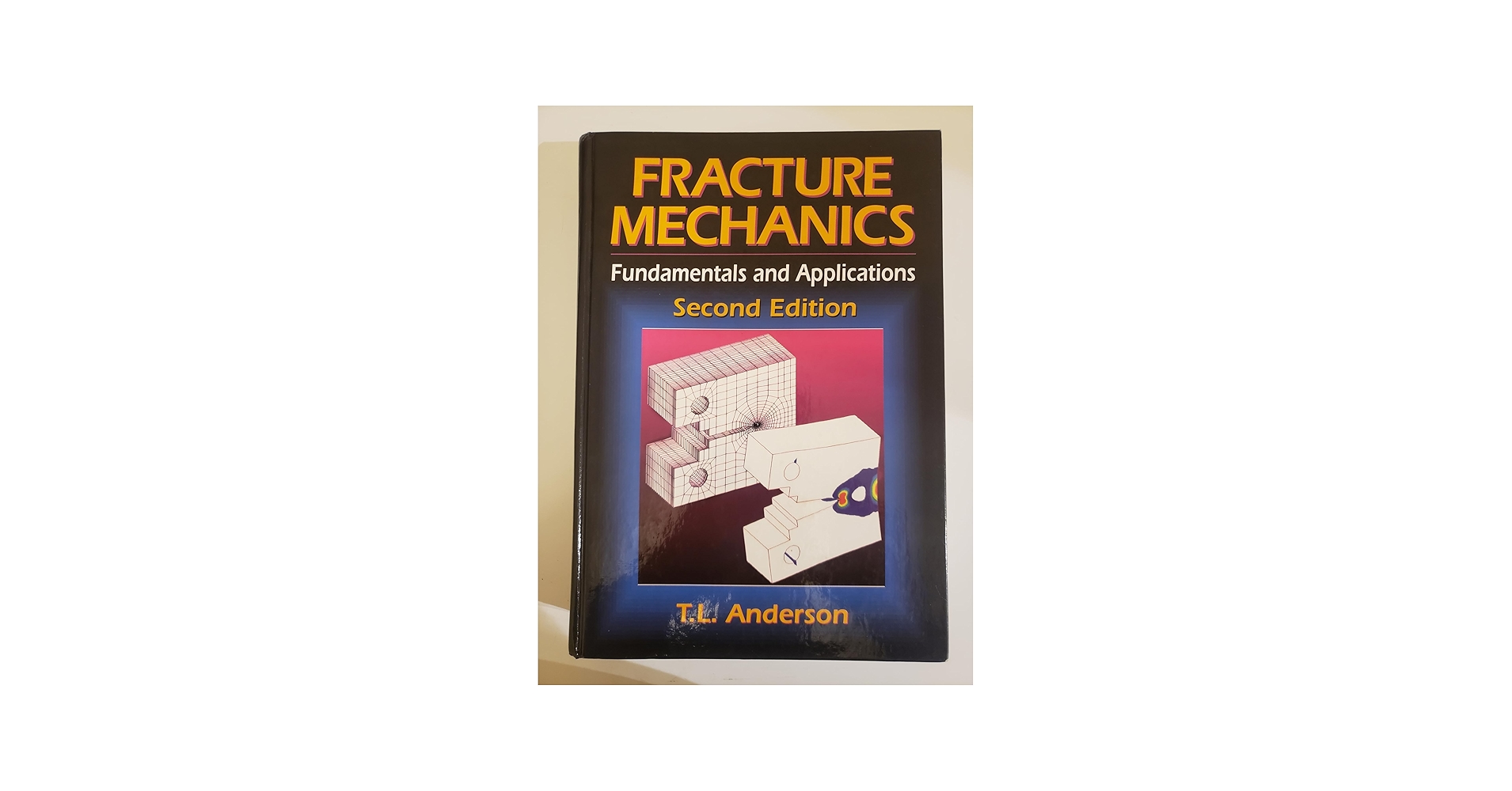 Fracture Mechanics: Fundamentals and Applications, Second Edition