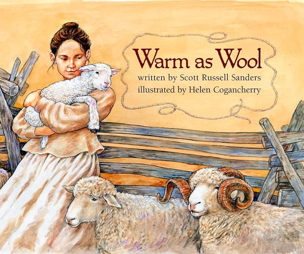 Warm as Wool: Scott Russell Sanders, Helen Cogancherry