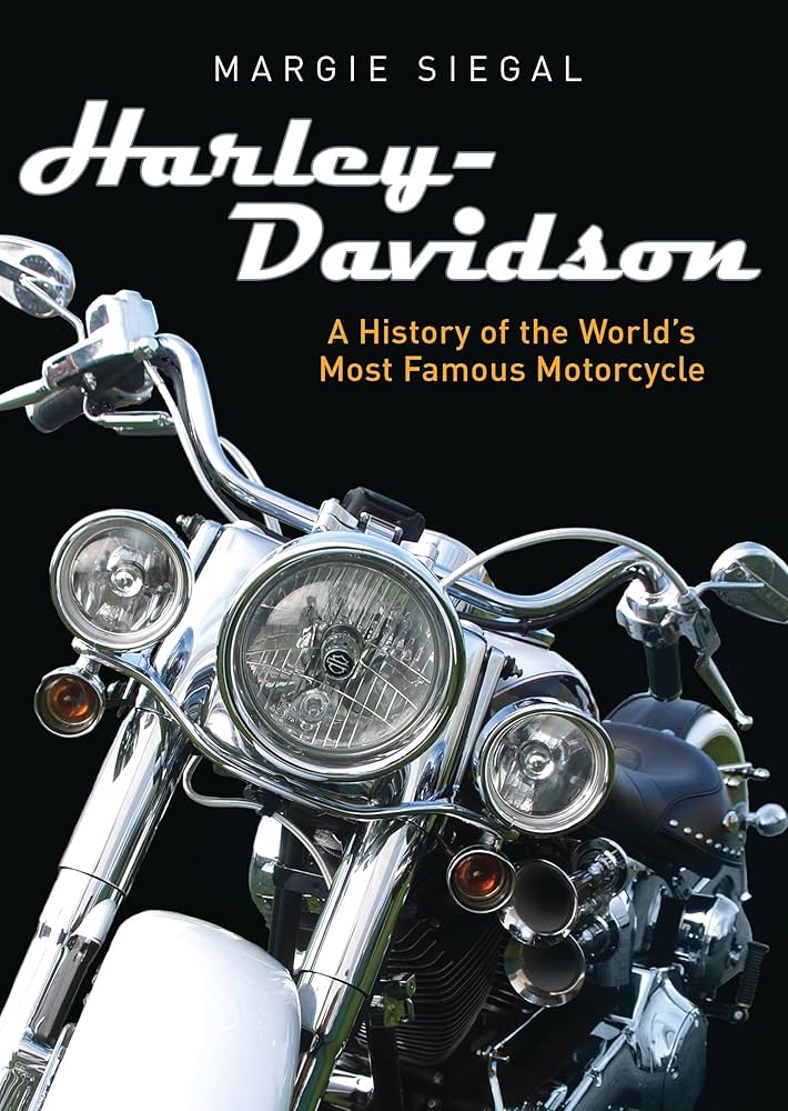 Harley-Davidson: A History of the World's Most Famous Motorcycle