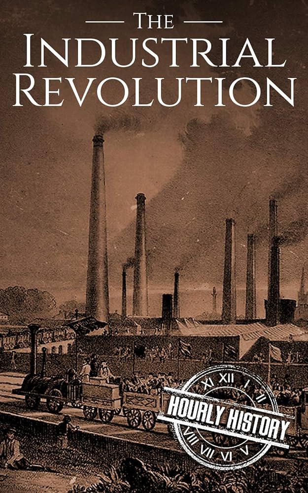 Amazon.co.jp: The Industrial Revolution: A History From Beginning
