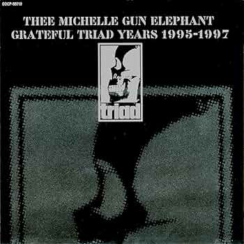 Amazon.co.jp: THEE MICHELLE GUN ELEPHANT GRATEFUL TRIAD YEARS 1995
