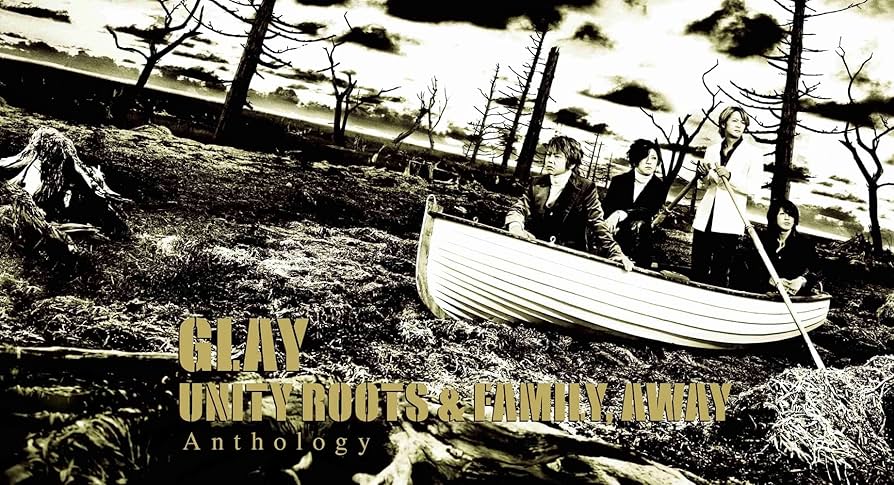 Amazon.co.jp: UNITY ROOTS & FAMILY, AWAY Anthology - GLAY