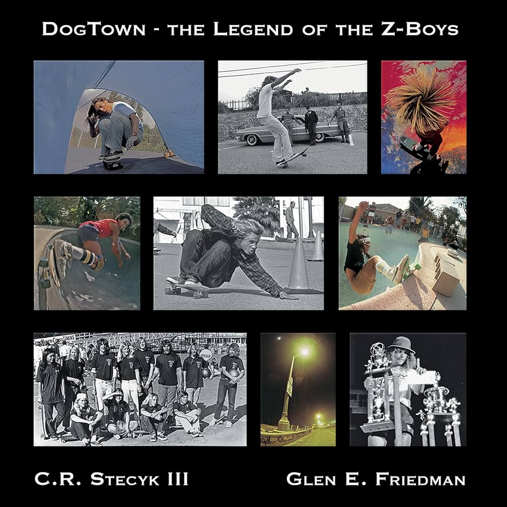 DogTown: The Legend of the Z-Boys: Friedman, Glen E., Stecyk, C.R.