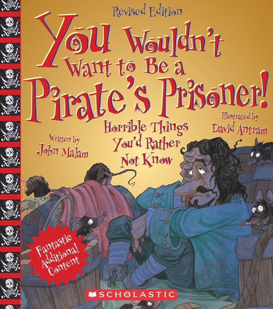 You Wouldn't Want to Be a Pirate's Prisoner!: Malam, John, Antram