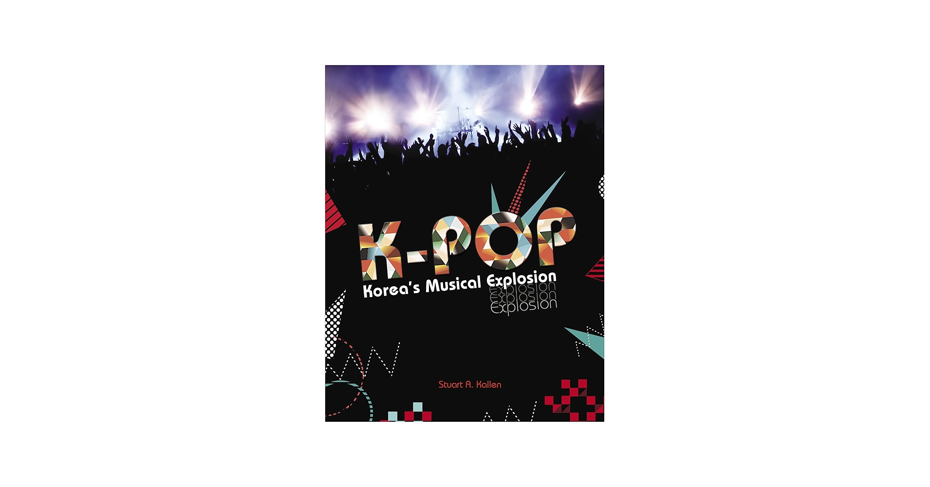 Amazon.com: K-Pop: Korea's Musical Explosion: 9781467720427