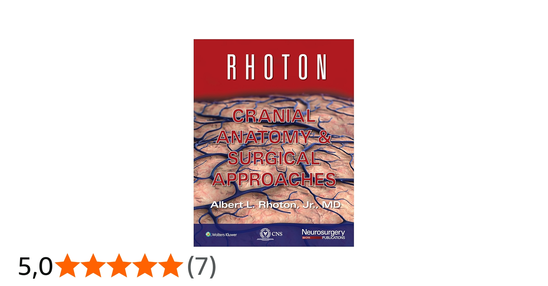Rhoton Cranial Anatomy and Surgical Approaches : Rhoton, Albert L
