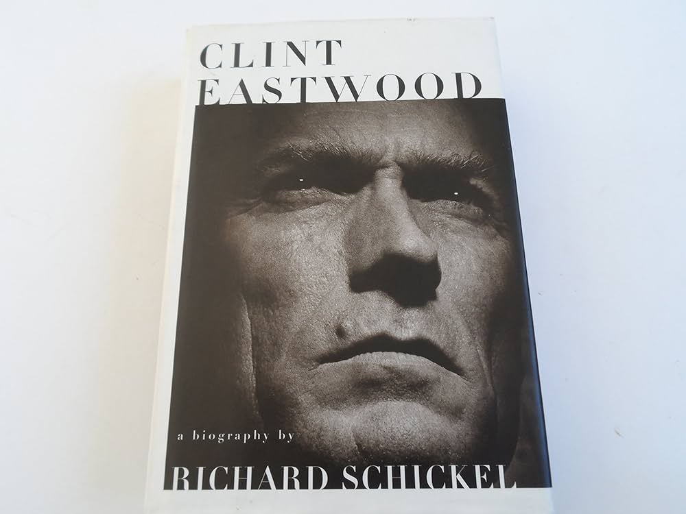 Clint Eastwood: A Biography: Schickel, Richard: 9780679429746