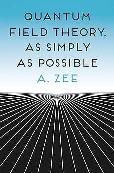 Quantum Field Theory, as Simply as Possible: Zee, Anthony