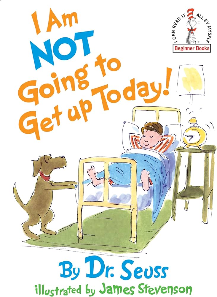 Amazon.com: I Am Not Going To Get Up Today!: 9780394892177: Dr