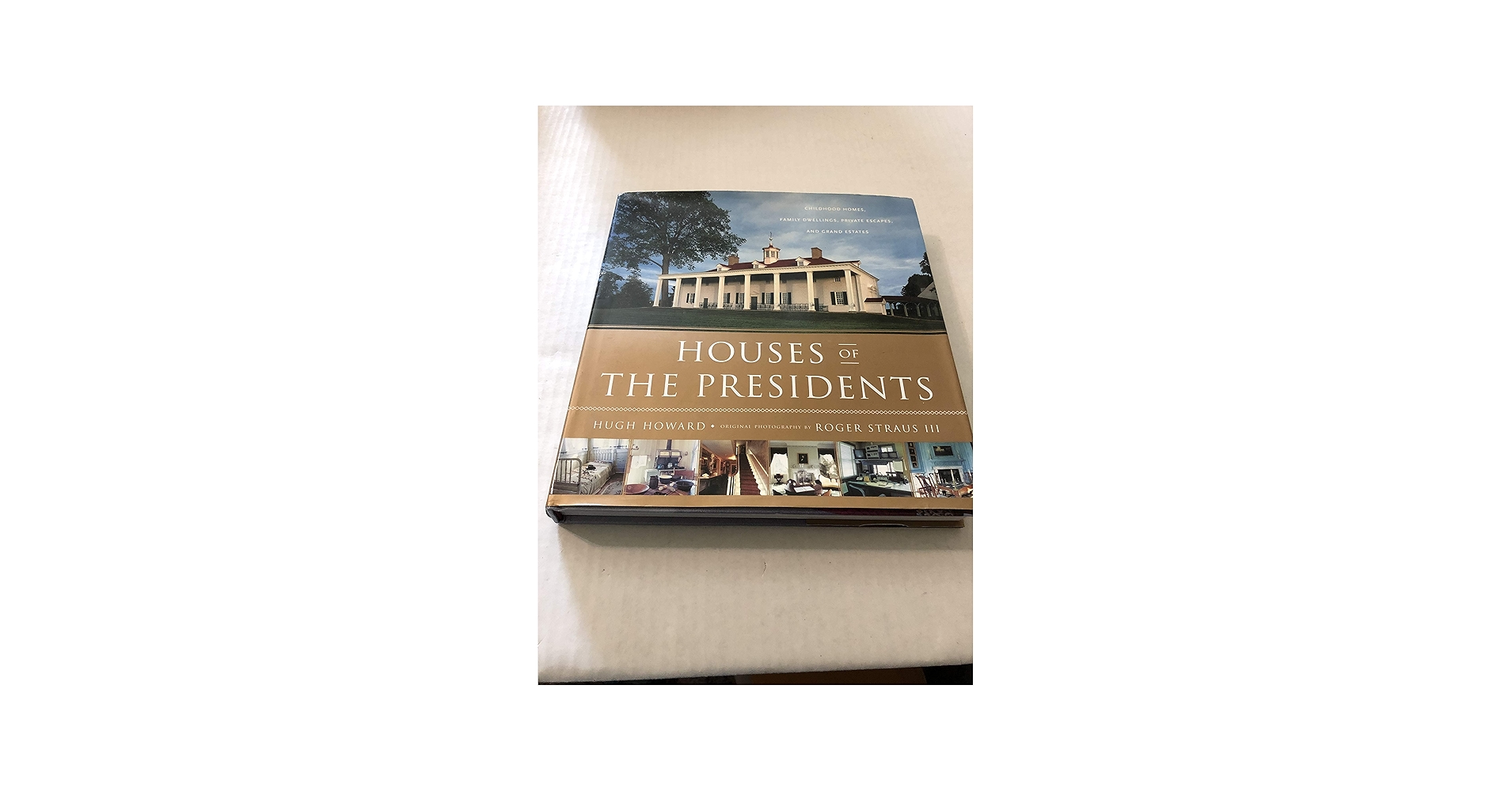 Houses of the Presidents: Childhood Homes, Family Dwellings