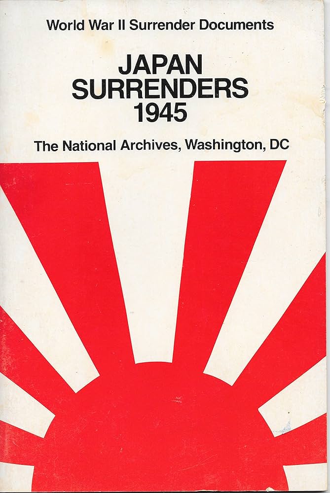 World War II Surrender Documents: Japan Surrenders 1945: The