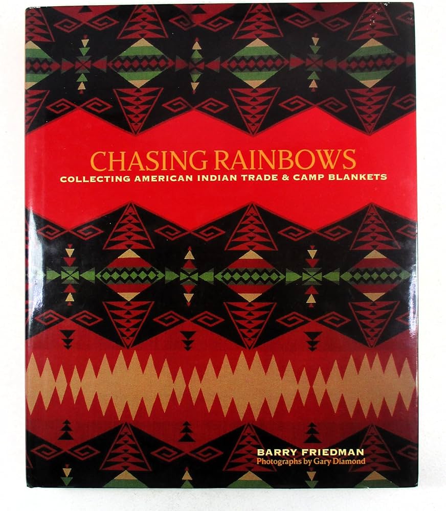 Chasing Rainbows: Collecting American Indian Trade & Camp Blankets